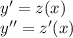 y '= z(x) \\ y'' = z'(x)