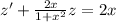 z '+ \frac{2x}{1 + {x}^{2} } z = 2x \\