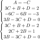 \left\{\begin{matrix} A=-C\\ 3C+B+D=2\\ -6C-6B=-3\\ 3B-3C+D=0\end{matrix}\right.\\\left\{\begin{matrix} 3C+B+D=2\\ 2C+2B=1\\ 3B-3C+D=0\end{matrix}\right.\\