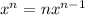 x^{n}=nx^{n-1}