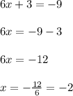 6x+3=-9 \\ \\ 6x=-9-3 \\ \\ 6x=-12 \\ \\ x=-\frac{12}{6}=-2