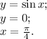 y = \sin x;\\y = 0;\\x = \frac{\pi}{4}.