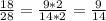 \frac{18}{28} =\frac{9*2}{14*2} = \frac{9}{14}