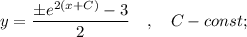 y=\dfrac{\pm e^{2(x+C)}-3}{2} \quad , \quad C-const;