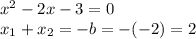 {x}^{2} - 2x - 3 = 0 \\ x_{1} + x_{2} = - b = - ( - 2) = 2