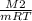 \frac{M2}{mRT}