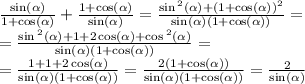 \frac{ \sin( \alpha ) }{1 + \cos( \alpha ) } + \frac{1 + \cos( \alpha ) }{ \sin( \alpha ) } = \frac{ \sin {}^{2} ( \alpha ) + (1 + \cos( \alpha ) ) {}^{2} }{ \sin( \alpha ) (1 + \cos( \alpha ) ) } = \\ = \frac{ \sin {}^{2} ( \alpha ) + 1 + 2 \cos( \alpha ) + \cos {}^{2} ( \alpha ) }{ \sin( \alpha )( 1 + \cos( \alpha )) } = \\ = \frac{1 + 1 + 2 \cos( \alpha ) }{ \sin( \alpha ) (1 + \cos( \alpha )) } = \frac{2(1 + \cos( \alpha ) )}{ \sin( \alpha )(1 + \cos( \alpha )) } = \frac{2}{ \sin( \alpha ) }