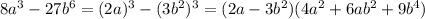 8a^3-27b^6=(2a)^3-(3b^2)^3=(2a-3b^2)(4a^2+6ab^2+9b^4)