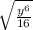 \sqrt{\frac{y^{6} }{16} }