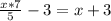 \frac{x*7}{5} - 3 = x + 3