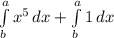 \int\limits^a_b {x^5} \, dx +\int\limits^a_b {1} \, dx