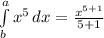 \int\limits^a_b {x^5} \, dx = \frac{x^{5+1} }{5+1}