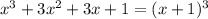 x^{3} + 3x^{2} + 3x + 1 = (x + 1)^{3}