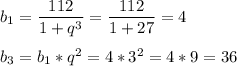 b_1=\dfrac{112}{1+q^3} =\dfrac{112}{1+27}=4\\\\b_3=b_1*q^2=4*3^2=4*9=36