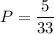 P=\dfrac{5}{33}