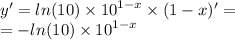 y '= ln(10) \times {10}^{1 - x} \times (1 - x) '= \\ = - ln( 10) \times {10}^{1 - x}