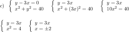 c)\ \ \left\{\begin{array}{l}y-3x=0\\x^2+y^2=40\end{array}\right\ \ \left\{\begin{array}{l}y=3x\\x^2+(3x)^2=40\end{array}\right\ \ \left\{\begin{array}{l}y=3x\\10x^2=40\end{array}\right\\\\\\\left\{\begin{array}{l}y=3x\\x^2=4\end{array}\righty\ \ \left\{\begin{array}{l}y=3x\\x=\pm 2\end{array}\right