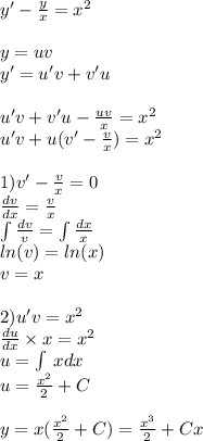 y' - \frac{y}{x} = {x}^{2} \\ \\ y = uv \\ y' = u'v + v'u \\ \\ u'v+v'u - \frac{uv}{x} = {x}^{2} \\ u'v + u(v' - \frac{v}{x}) = {x}^{2} \\ \\ 1)v' - \frac{v}{x} = 0 \\ \frac{dv}{dx} = \frac{v}{x} \\ \int\limits \frac{dv}{v} = \int\limits \frac{dx}{x} \\ ln(v) = ln(x) \\ v = x \\ \\ 2)u'v = {x}^{2} \\ \frac{du}{dx} \times x = {x}^{2} \\ u = \int\limits \: xdx \\ u = \frac{ {x}^{2} }{2} + C\\ \\ y = x( \frac{ {x}^{2} }{2} + C) = \frac{ {x}^{3} }{2} + Cx