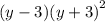 (y - 3) {(y + 3)}^{2}