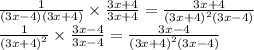 \frac{1}{(3x - 4)(3x + 4)} \times \frac{3x + 4}{3x + 4} = \frac{3x + 4}{ {(3x + 4)}^{2}(3x - 4) } \\ \frac{1}{ {(3x + 4)}^{2} } \times \frac{3x - 4}{3x - 4} = \frac{3x - 4}{ {(3x + 4)}^{2} (3x - 4)}