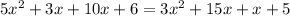 5x^{2} +3x+10x+6=3x^{2} +15x+x+5