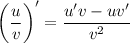 \displaystyle \bigg (\frac{u}{v} \bigg )' = \frac{u'v-uv'}{v^2}