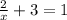 \frac{2}{x}+3 = 1