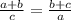 \frac{a+b}{c}=\frac{b+c}{a}