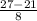 \frac{27-21}{8}