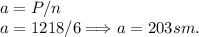 a = P/n\\a = 1218/6 \Longrightarrow a = 203sm.