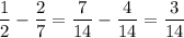 \dfrac{1}{2}-\dfrac{2}{7} = \dfrac{7}{14}-\dfrac{4}{14} = \dfrac{3}{14}