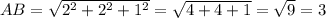 AB=\sqrt{2^2+2^2+1^2} =\sqrt{4+4+1} =\sqrt{9} =3