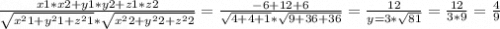 \frac{x1*x2+y1*y2+z1*z2}{\sqrt{x^21+y^21+z^21}*\sqrt{x^22+y^22+z^22} } =\frac{-6+12+6}{\sqrt{4+4+1} *\sqrt{9+36+36} } =\frac{12}{y=3*\sqrt{81} } =\frac{12}{3*9} =\frac{4}{9}