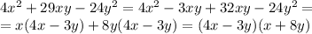 4x^2+29xy-24y^2=4x^2-3xy+32xy-24y^2=\\=x(4x-3y)+8y(4x-3y)=(4x-3y)(x+8y)