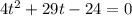 4t^2+29t-24=0