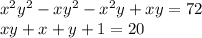 x^2y^2-xy^2-x^2y+xy=72\\xy+x+y+1=20