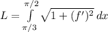 L = \int\limits^{\pi/2}_{\pi/3} {\sqrt{1+(f')^2} } \, dx