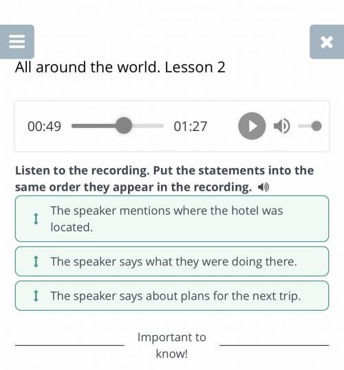 Listen to the recording. Put the statements into the same order they appear in the recording. I The