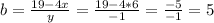 b = \frac{19 -4x}{y} = \frac{19 - 4*6 }{-1} = \frac{-5}{-1} = 5