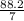 \frac{88.2}{7}