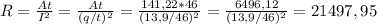 R=\frac{At}{I^{2} } =\frac{At}{(q/t)^{2} } =\frac{141,22*46}{(13,9/46)^{2} } =\frac{6496,12}{(13,9/46)^{2}} = 21497,95