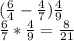 (\frac{6}{4} -\frac{4}{7}) \frac{4}{9} \\\frac{6}{7}*\frac{4}{9}=\frac{8}{21}