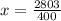 x = \frac{2803}{400}