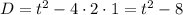 D=t^2-4\cdot2\cdot1=t^2-8