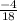 \frac{-4}{18}