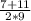 \frac{7+11}{2*9}