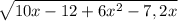 \sqrt{10x-12+6x^{2} -7,2x}