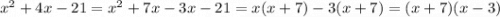 x^{2} +4x-21=x^2+7x-3x-21=x(x+7)-3(x+7)=(x+7)(x-3)
