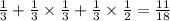 \frac{1}{3} + \frac{1}{3} \times \frac{1}{3} + \frac{1}{3} \times \frac{1}{2} = \frac{11}{18}