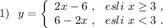 1)\ \ y=\left\{\begin{array}{ll}2x-6\ ,\ \ esli\ x\geq 3\ ,\\6-2x\ ,\ \ esli\ x